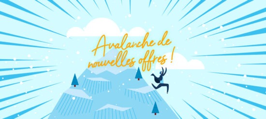 Avalanche de nouvelles offres !